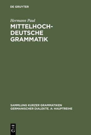 Mittelhochdeutsche Grammatik von Klein,  Thomas, Paul,  Hermann, Prell,  Heinz-Peter, Schöbler,  Ingeborg, Solms,  Hans Joachim, Wegera,  Klaus-Peter