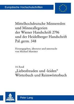 Mittelhochdeutsche Minnereden und Minneallegorien der Wiener Handschrift 2796 und der Heidelberger Handschrift Pal. germ. 348 von Mareiner,  Michael