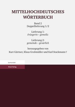 Mittelhochdeutsches Wörterbuch. Zweiter Band Doppellieferung 1/2, Lieferung 1: evüegerin – gemeilic, Lieferung 2: gemeinde – geværlich von Gärtner,  Kurt, Grubmüller,  Klaus