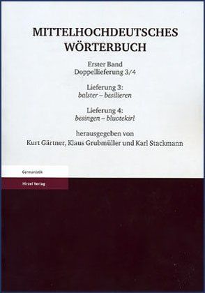 Mittelhochdeutsches Wörterbuch. Erster BandDoppellieferung 3/4, Lieferung 3: balster-besilieren, Lieferung 4: besinden – bluotekirl von Gärtner,  Kurt, Grubmüller,  Klaus, Stackmann,  Karl