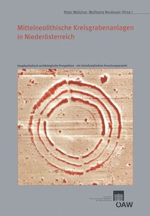 Mittelneolithische Kreisgrabenanlagen in Niederösterreich von Friesinger,  Herwig, Lochner,  Michaela, Melichar,  Peter, Neubauer,  Wolfgang