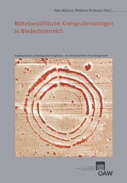 Mittelneolithische Kreisgrabenanlagen in Niederösterreich von Melichar,  Peter, Neubauer,  Wolfgang