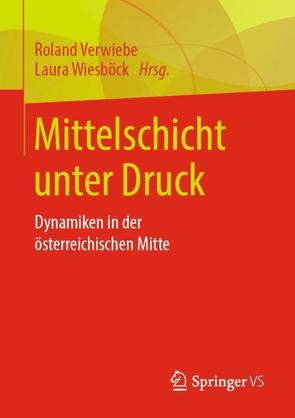 Mittelschicht unter Druck von Verwiebe,  Roland, Wiesböck,  Laura