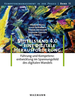 Mittelstand 4.0 – eine digitale Herausforderung von Andermahr,  Jessica, Ankele,  Kathrin, Berger,  Regine, Brake,  Christoph, Brüggemann,  Tim, Coester,  Stephan, Dickel,  Jochen, Dreier,  Anne, Erpenbeck,  John, Granzer,  Dietlinde, Grothe,  Anja, Heyse,  Volker, Hofmann,  Laila Maija, Jäckel,  Christian, Jermer,  Boris, Karanikas,  Konstantinos, Kreuser,  Karl, Lindhorst,  Kathrin, Lutz,  Lisa, Merk,  Richard, Mutzl,  Johanna, Ortmann,  Stefan, Sauter,  Werner, Schlütz,  Frauke, Slabon,  Sabina, Teller,  Matthias, Uchtländer,  Uwe, Werning,  Ellena, Wittberg,  Volker