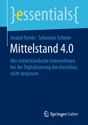 Mittelstand 4.0 von Schieke,  Sebastian, Ternès,  Anabel