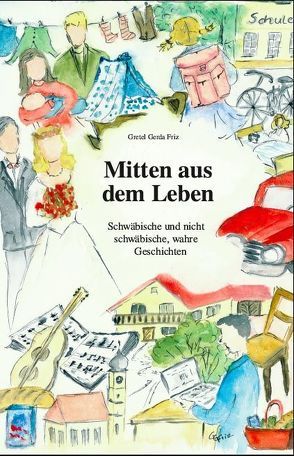 Mitten aus dem Leben von Friz,  Gretel Gerda