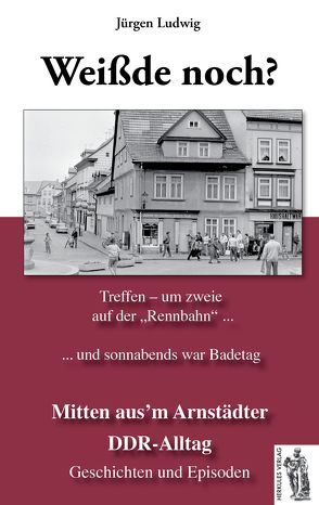 Mitten aus’m Arnstädter DDR-Alltag von Ludwig,  Jürgen