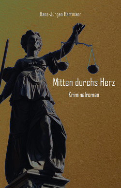 Mitten durchs Herz von Hartmann,  Hans-Jürgen