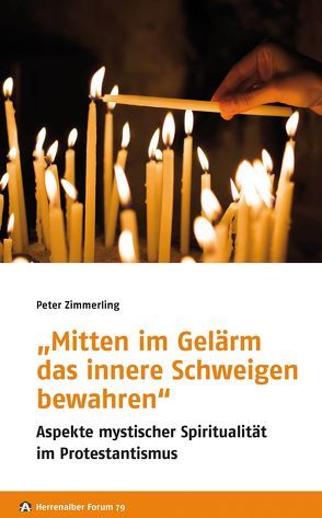 „Mitten im Gelärm das innere Schweigen bewahren“ von Engelmann,  Arngard Uta, Evangelische Akademie Baden und Freundeskreis,  der Evangelischen Akademie Baden e. V., Kunz,  Alexa Maria, Max,  Wolfgang, Stieber,  Ralf, Zimmerling,  Peter