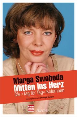 Mitten ins Herz von Dichand,  Christoph, Swoboda,  Marga