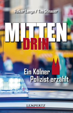 Mittendrin: Ein Kölner Polizist erzählt von Lange,  Volker, Stinauer,  Tim