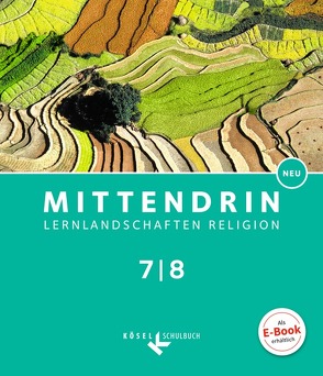 Mittendrin – Lernlandschaften Religion – Unterrichtswerk für katholische Religionslehre am Gymnasium/Sekundarstufe I – Baden-Württemberg und Niedersachsen – Neubearbeitung – Band 2: 7./8. Schuljahr von Bosold,  Iris, Egle,  Iris, Grünewald,  Peter, Lang,  Nicolas, Michalke-Leicht,  Wolfgang, Patrzek-Raabe,  Cornelia, Spiegelhalter,  Eva-Maria