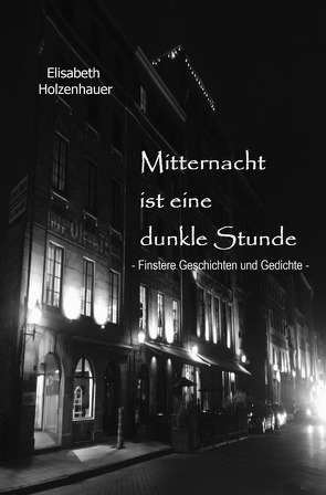 Mitternacht ist eine dunkle Stunde von Holzenhauer,  Elisabeth