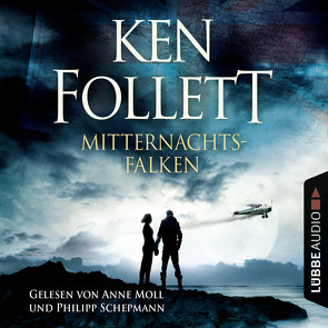 Mitternachtsfalken von Follett,  Ken, Moll,  Anne, Schepmann,  Philipp