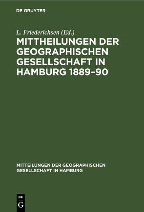 Mittheilungen der Geographischen Gesellschaft in Hamburg 1889–90 von Friederichsen,  L.