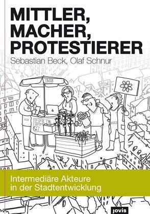 Mittler, Macher, Protestierer von Beck,  Sebastian, Schnur,  Olaf