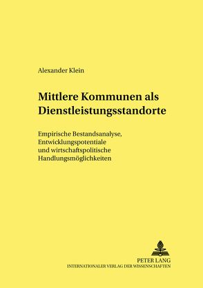 Mittlere Kommunen als Dienstleistungsstandorte von Klein,  Alexander