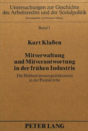 Mitverwaltung und Mitverantwortung in der frühen Industrie von Klassen,  Kurt