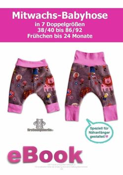 Mitwachs Babyhose Schnittmuster für Gr. 38 bis 92 und ausführliche Nähanleitung von firstloungeberlin von Schille,  Ina