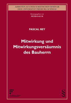 Mitwirkung und Mitwirkungsversäumnis des Bauherrn von Rey,  Pascal