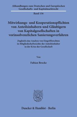 Mitwirkungs- und Kooperationspflichten von Anteilsinhabern und Gläubigern von Kapitalgesellschaften in vorinsolvenzlichen Sanierungsverfahren. von Brocke,  Fabian