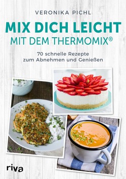 Mix dich leicht mit dem Thermomix® von Pichl,  Veronika