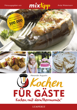 MIXtipp Kochen für Gäste von Augustin,  Alexander, Watermann,  Antje