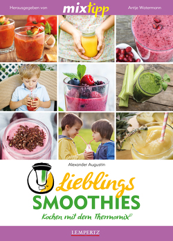 MIXtipp Lieblings-Smoothies von Augustin,  Alexander, Watermann,  Antje