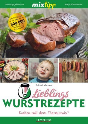 mixtipp: Lieblings-Wurstrezepte von Hellmann,  Rainer, Watermann,  Antje