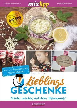 mixtipp Lieblingsgeschenke: Kreativ werden mit dem Thermomix von Tomicek,  Andrea, Watermann,  Antje