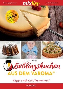 mixtipp: Gelingkuchen – Backen mit Varoma® von Watermann,  Antje, Willhöft,  Angelika