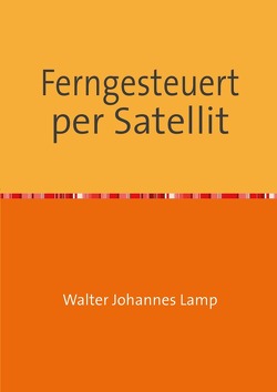 MK-ULTRA / Ferngesteuert per Satellit von Lamp,  Walter