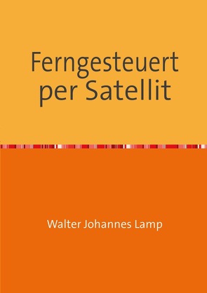 MK-ULTRA / Ferngesteuert per Satellit von Lamp,  Walter