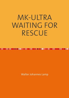 MK-ULTRA / MK-ULTRA WAITING FOR RESCUE von Lamp,  Walter