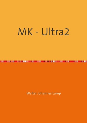 MK-ULTRA / MK – Ultra2 von Lamp,  Walter