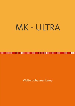 MK-ULTRA / MK – ULTRA von Lamp,  Walter