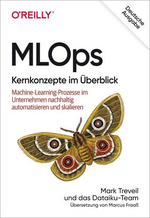 MLOps – Kernkonzepte im Überblick von Fraaß,  Marcus, Treveil,  Mark