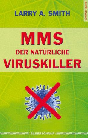 MMS – Der natürliche Viruskiller von Smith,  Larry A