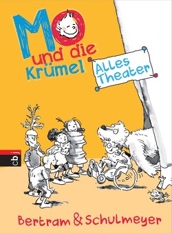 Mo und die Krümel – Alles Theater von Bertram,  Rüdiger, Schulmeyer,  Heribert