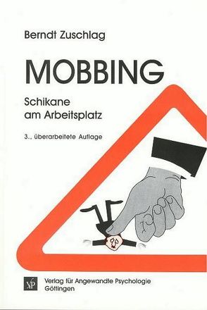 Mobbing – Schikane am Arbeitsplatz von Zuschlag,  Berndt