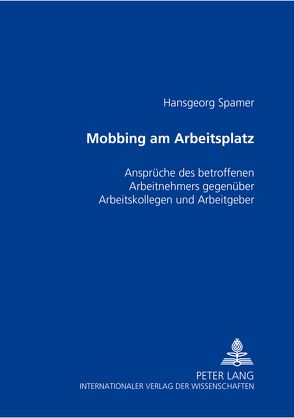 Mobbing am Arbeitsplatz von Spamer,  Hansgeorg