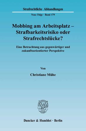 Mobbing am Arbeitsplatz – Strafbarkeitsrisiko oder Strafrechtslücke? von Mühe,  Christiane