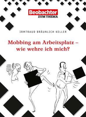 Mobbing am Arbeitsplatz – wie wehre ich mich? von Bräunlich Keller,  Irmtraud