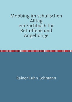 Mobbing im schulischen Alltag von Kuhn-Lehmann,  Rainer