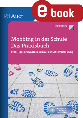 Mobbing in der Schule – Das Praxisbuch von Leye,  Heike