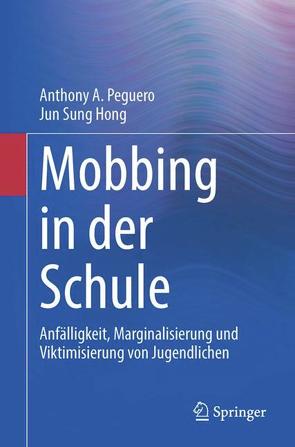 Mobbing in der Schule von Hong,  Jun Sung, Peguero,  Anthony A.