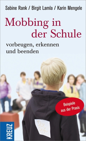 Mobbing in der Schule – Vorbeugen, erkennen und beenden von Lamla,  Birgit, Mengele,  Karin, Rank,  Sabine