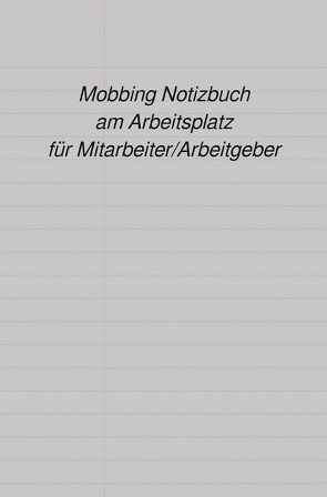 Mobbing Notizbuch am Arbeitsplatz für Mitarbeiter/Arbeitgeber von Falk,  Peter