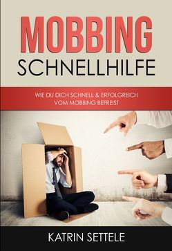 Mobbing Schnellhilfe von Settele,  Katrin