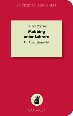 Mobbing unter Lehrern von Wyrwa,  Holger